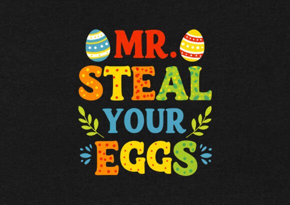 Download Mr. Steal Your Eggs Easter Day T Shirt - Easter day Collection